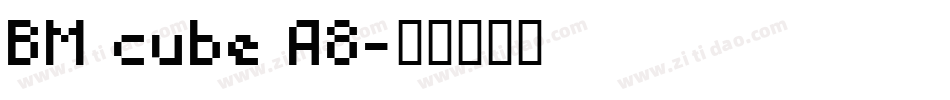 BM cube A8字体转换